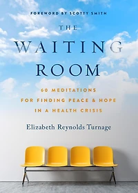 The Waiting Room: 60 Meditations for Finding Peace & Hope a Health Crisis