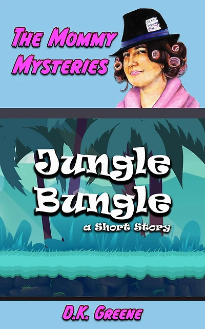 Jungle Bungle: a Short Story (The Mommy Mysteries, #10)