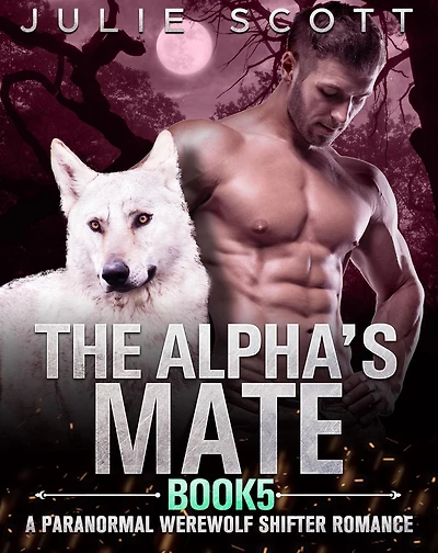 The Alpha's Mate Book 5:A Paranormal Werewolf Shifter Romance