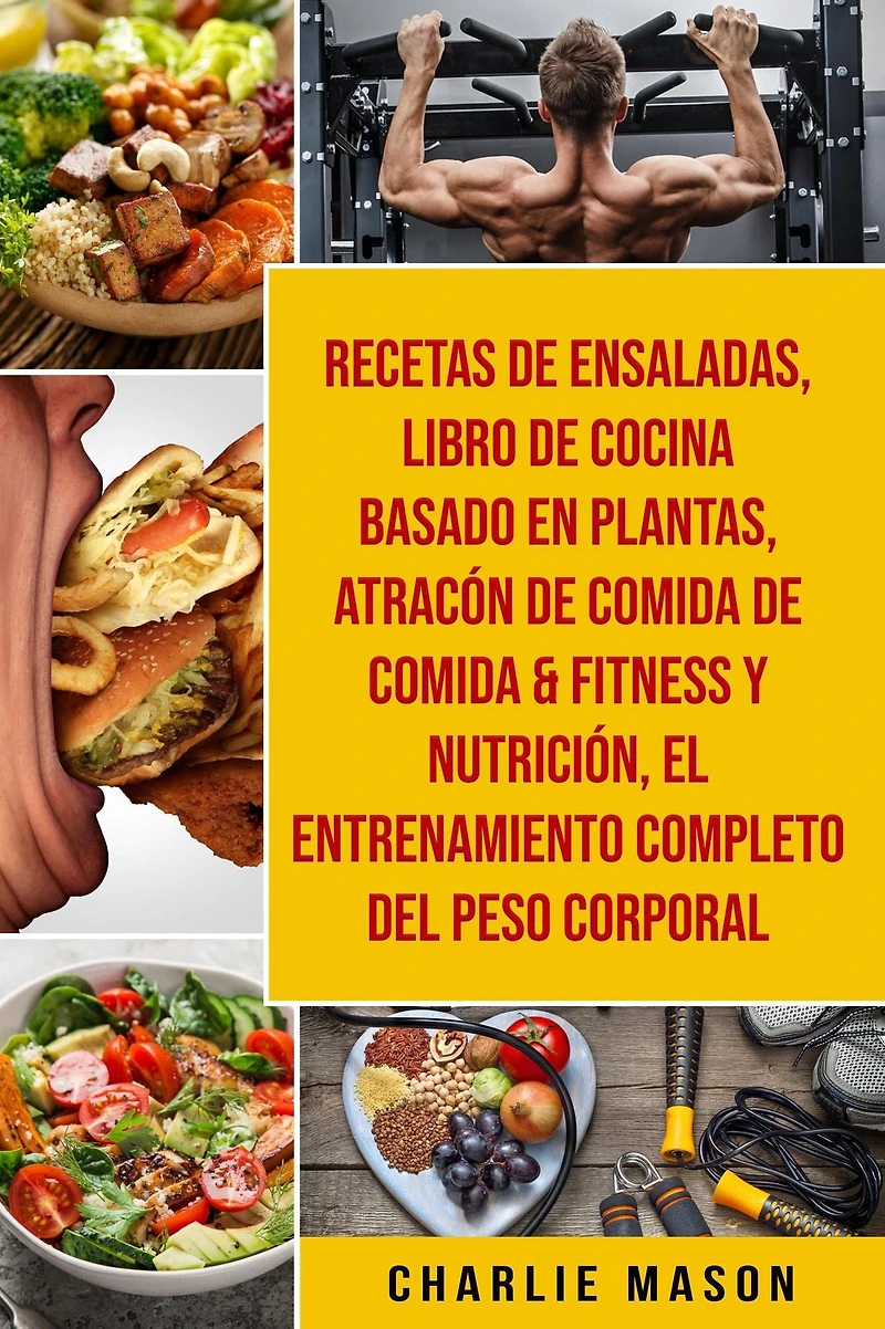 Recetas De Ensaladas & Libro Cocina Basado En Plantas Atracón Comida Fitness Y Nutrición El Entrenamiento Completo Del Peso Corporal