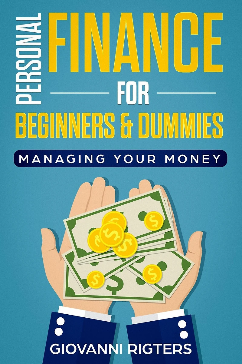Personal Finance for Beginners & Dummies: Managing Your Money