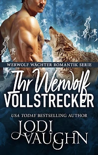 Ihr Werwolf Vollstrecker (Werwolf Wächter Romantik Serie, #9)
