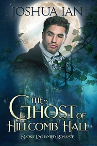 The Ghost of Hillcomb Hall (Darkly Enchanted Romance, #2)