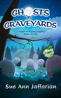 Ghosts 'n Graveyards (Ghost of Granny Apples Mystery Series)