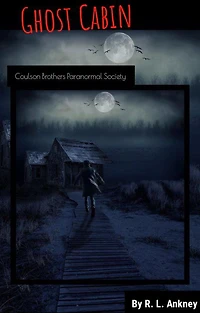 Ghost Cabin (Coulson Brothers Paranormal Society)