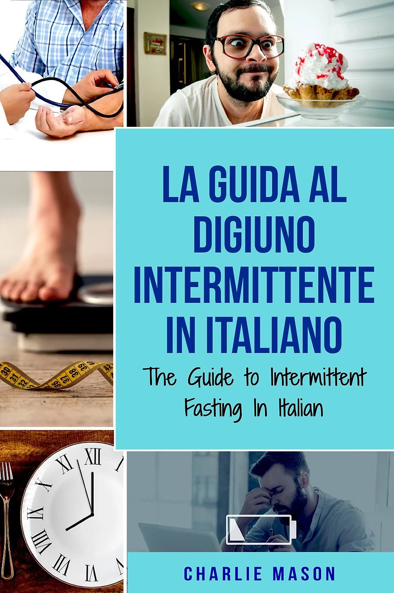 La Guida al Digiuno Intermittente Italiano/ The Guide to Intermittent Fasting Italian