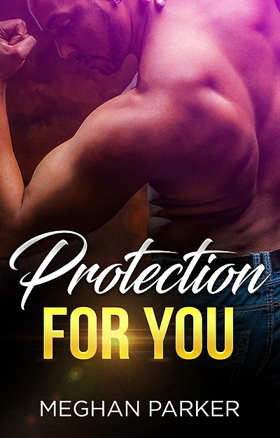 Protection For You (Irresistible Alphas, #4)