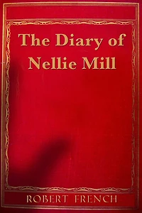 The Diary of Nellie Mill