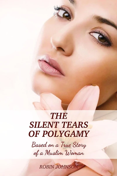 the Silent Tears of Polygamy: Based on a True Story an American Female Living US