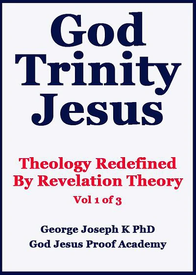 God Trinity Jesus: Theology Redefined By Revelation Theory