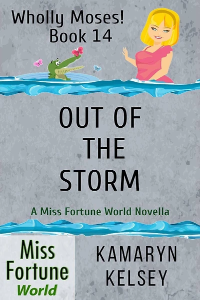 Out of the Storm (Miss Fortune World: Wholly Moses!, #14)