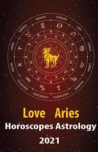 Aries Love Horoscope & Astrology 2021 (Cupid's Plans for You, #1)