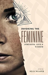Invoking the Feminine: Strength, Love & Wisdom