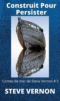 Construit Pour Persister (Contes de mer de Steve Vernon)