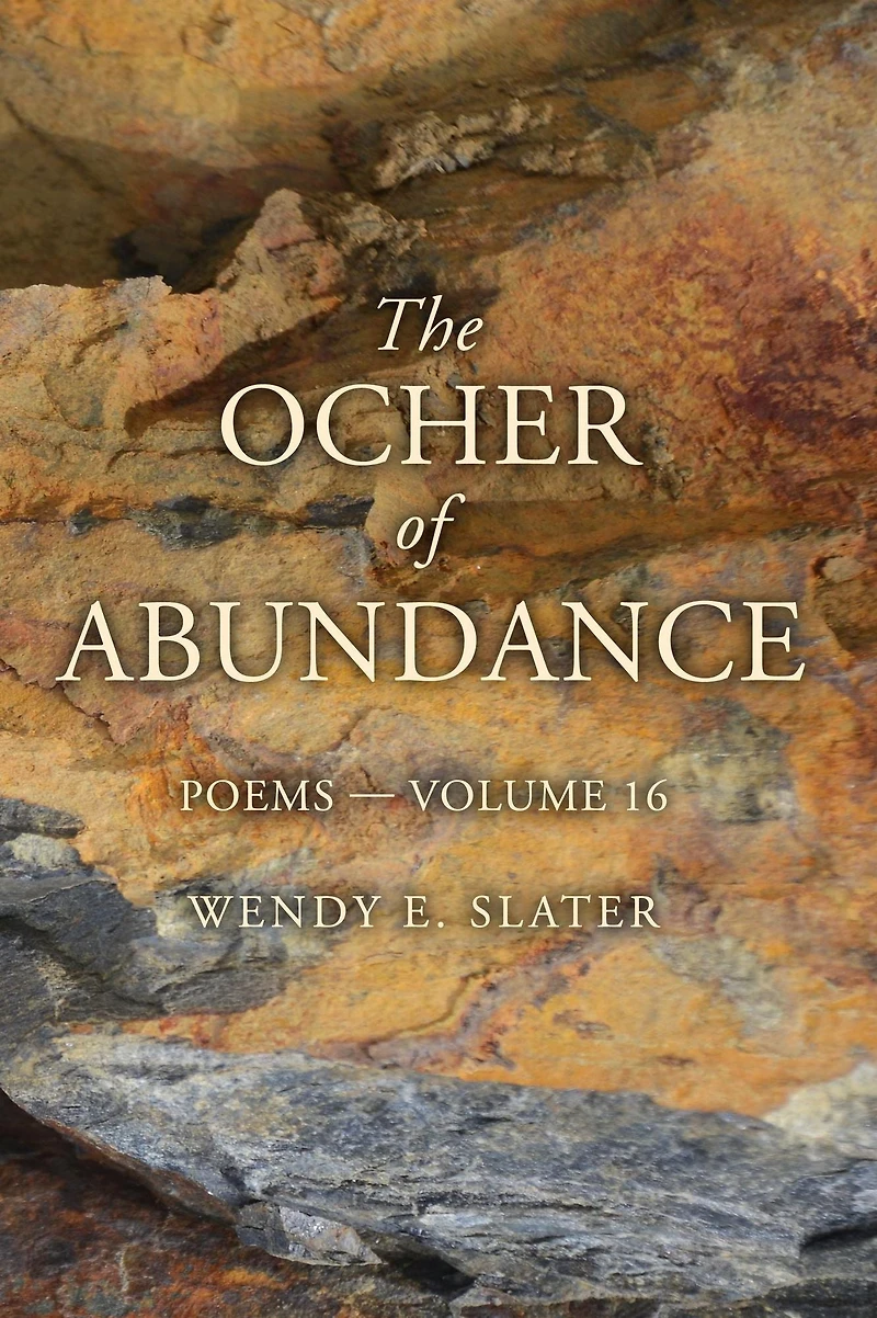 The Ocher of Abundance: Poems-Volume 16
