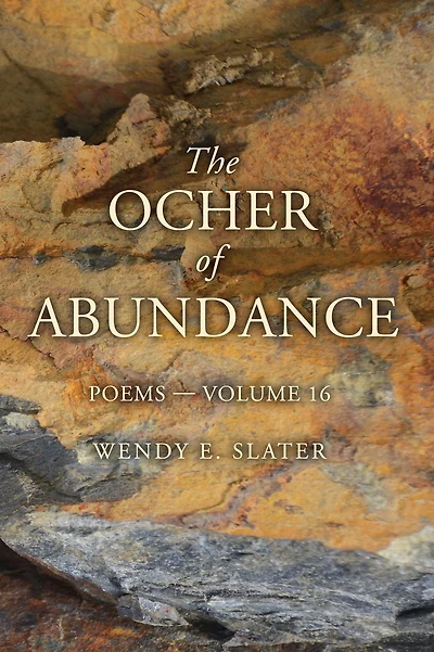 The Ocher of Abundance: Poems-Volume 16