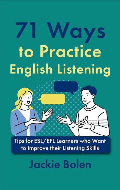 71 Ways to Practice English Listening: Tips for ESL/EFL Learners