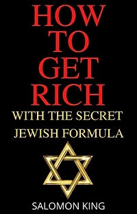 How to Get Rich: With the Secret Jewish Formula