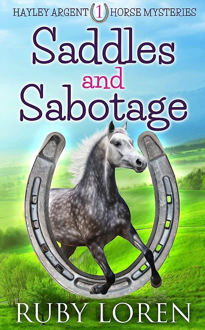 Saddles and Sabotage (Hayley Argent Horse Mysteries, #1)