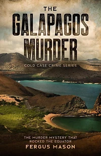 the Galapagos Murder: Murder Mystery That Rocked Equator