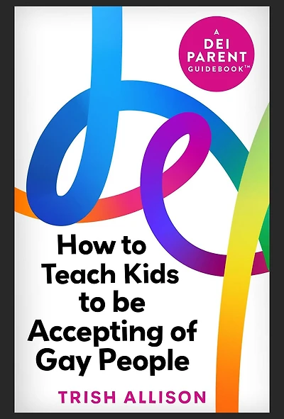 How to Teach Kids to be Accepting of Gay People (DEI Parent Guidebooks)