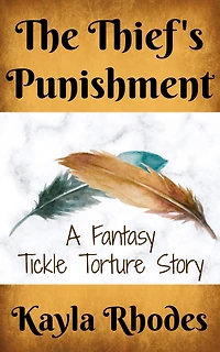 The Thief's Punishment: A Fantasy Tickle Torture Story