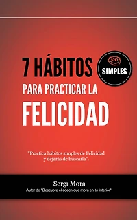 7 hábitos simples para practicar la Felicidad