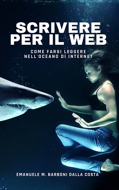 Scrivere per il Web: Come Farsi Leggere nell'Oceano di Internet