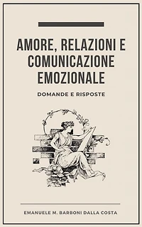 Amore, Relazioni e Comunicazione Emozionale: Domande e Risposte