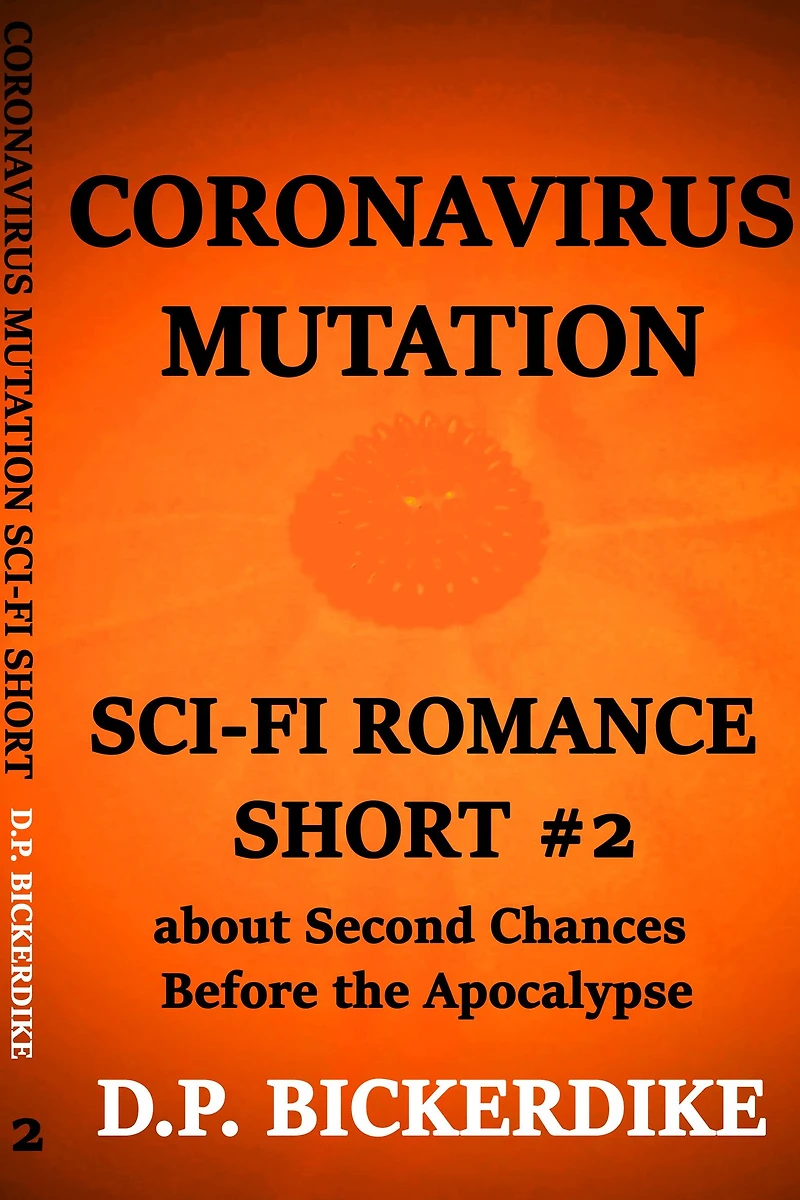 Coronavirus Mutation: Sci-Fi Romance Short #2 About Second Chances Before the Apocalypse