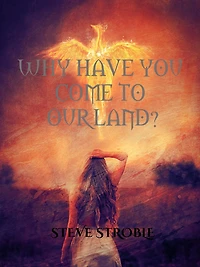 Why Have You Come to Our Land