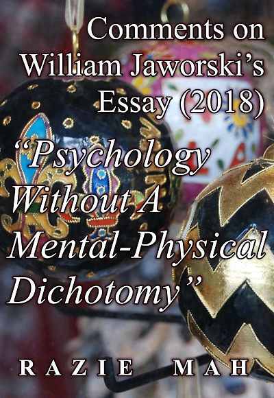 Comments on William Jaworski's Essay (2018) "Psychology Without A Mental-Physical Dichotomy" (Peirce's Secondness and Aristotle's Hylomorphism, #16)
