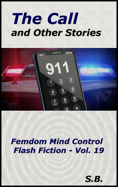 The Call and Other Stories (Femdom Mind Control Flash Fiction, #19)