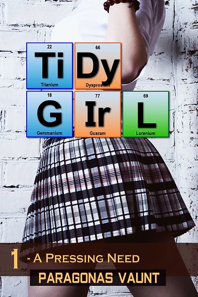Tidy Girl Part 1: A Pressing Need