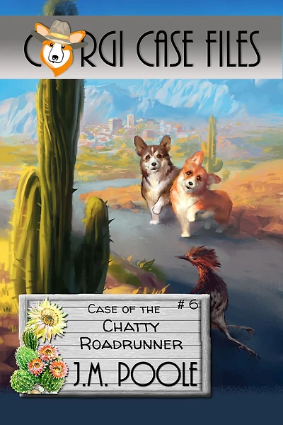 Case of the Chatty Roadrunner (Corgi Files, #6)