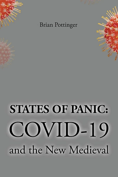 States of Panic: Covid 19 and the New Medieval