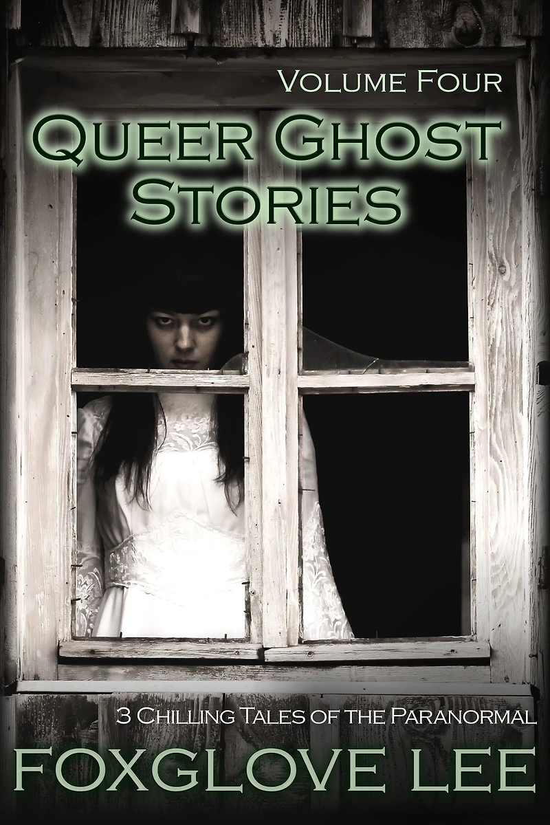 Queer Ghost Stories Volume Four: 3 Chilling Tales of the Paranormal