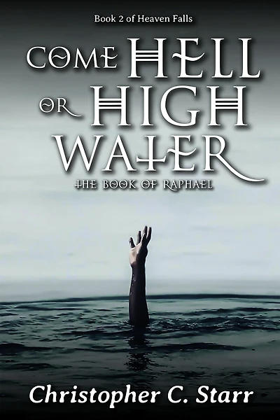 Come Hell or High Water: The Book of Raphael