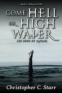 Come Hell or High Water: The Book of Raphael