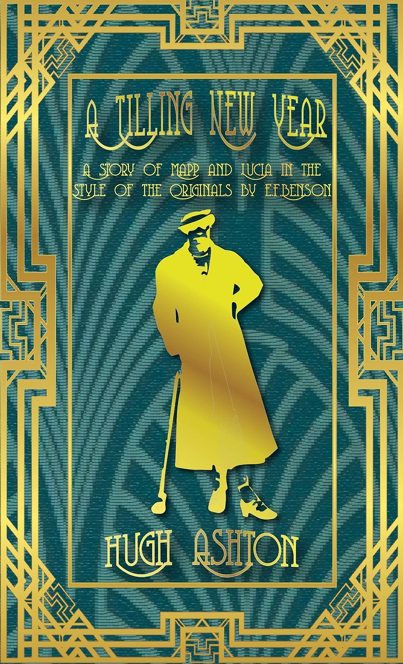 A Tilling New Year: Story of Mapp & Lucia the Style Originals by E.F.Benson (Mapp pastiches, #4)