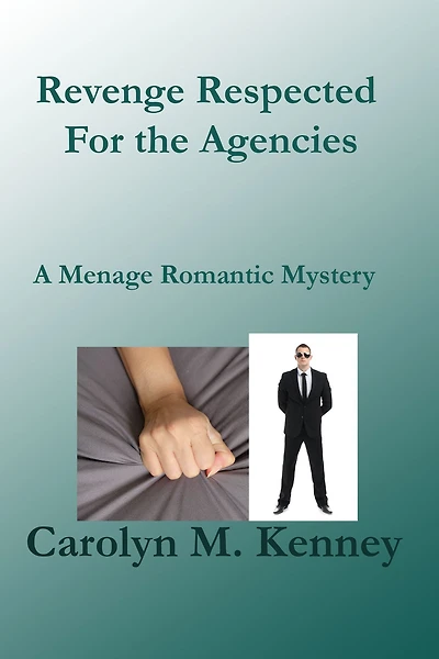 Revenge Respected For the Agencies, A Ménage Romantic Mystery