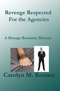 Revenge Respected For the Agencies, A Ménage Romantic Mystery