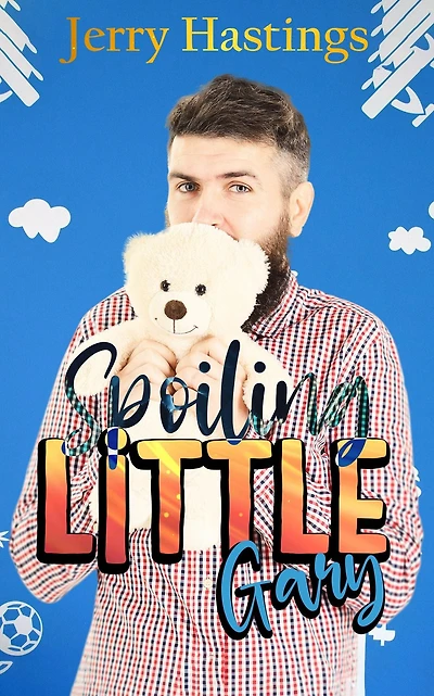 Spoiling Little Gary (Imposing Daddies and Naughty Littles, #1)
