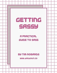 Getting SASSY: A Practical Guide to SASS