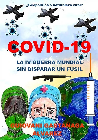 Covid - 19 La IV Guerra Mundial sin disparar un fusil