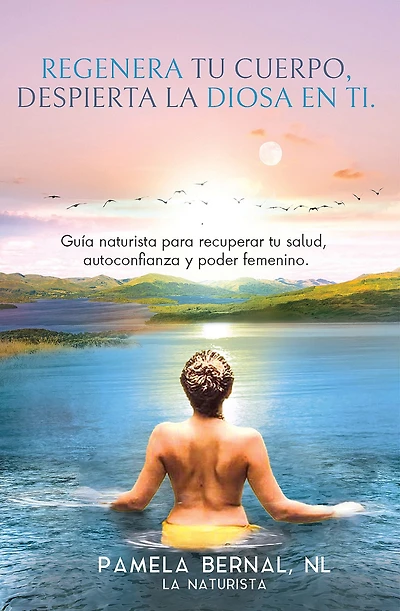 Regenera tu cuerpo, despierta la diosa en ti