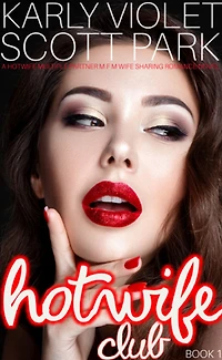 Hotwife Club: A Multiple Partner M F Wife Sharing Romance Novel