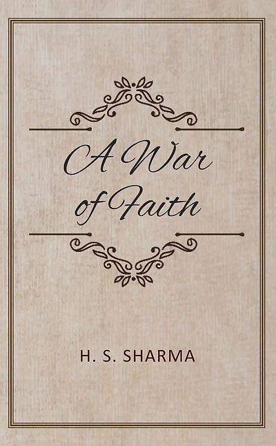 A War OF Faith: A Story Of Love And Lies And Conspiracies