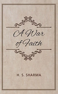A War OF Faith: A Story Of Love And Lies And Conspiracies