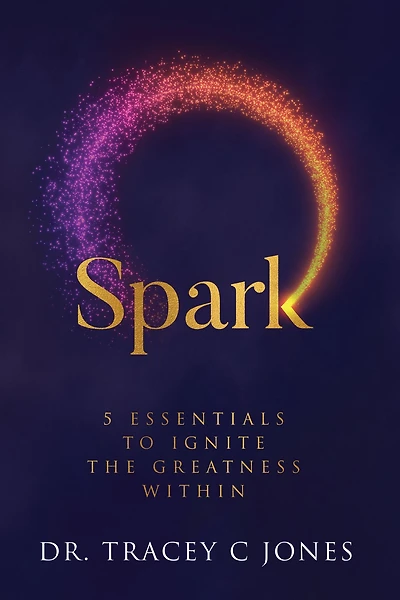 Spark: 5 Essentials to Ignite the Greatness Within